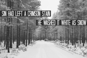 Sin had left a crimson Stain. He washed it white as snow